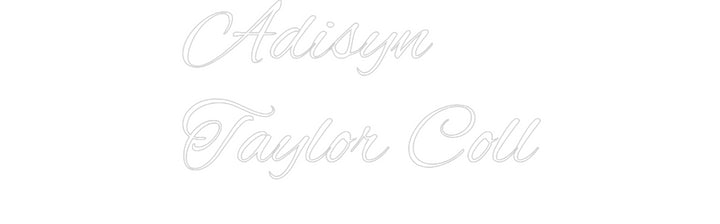 Custom Neon: Adisyn
Taylo...