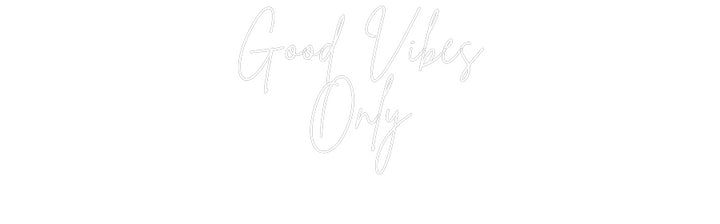 Custom Neon: Good Vibes
O...