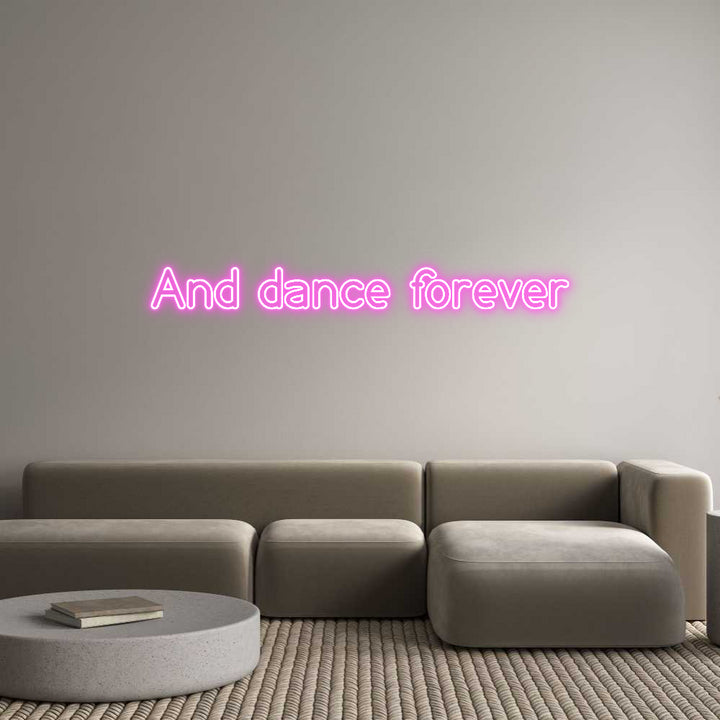 Custom Neon: And dance for...