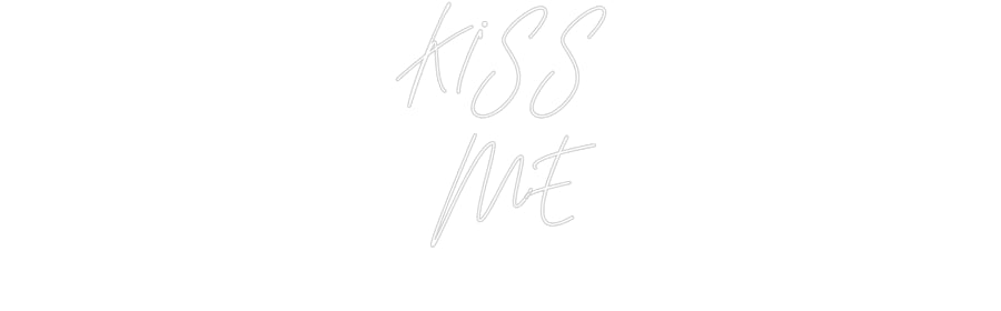 Custom Neon: KISS
 ME