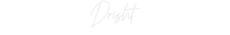 Custom Neon: Drisht