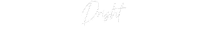 Custom Neon: Drisht