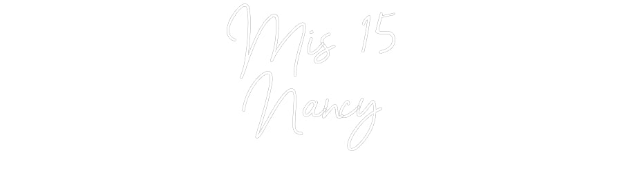 Custom Neon: Mis 15
Nancy