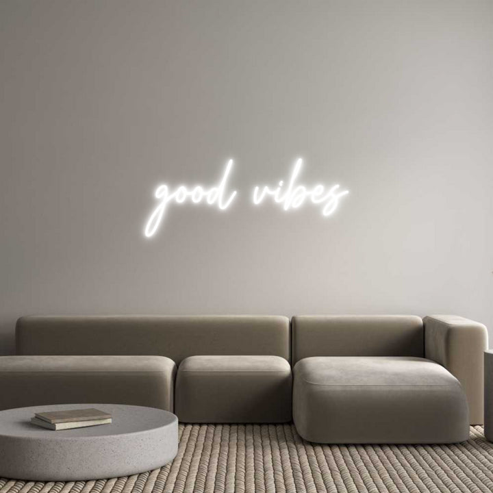 Custom Neon: good vibes