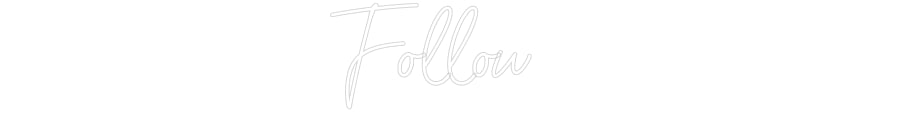 Custom Neon: Follow