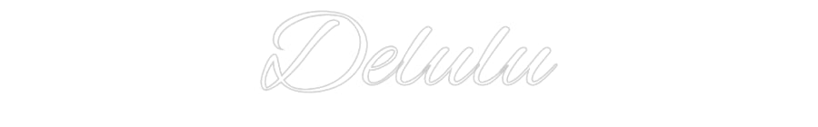 Custom Neon: Delulu