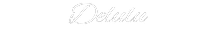 Custom Neon: Delulu