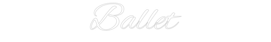 Custom Neon: Ballet