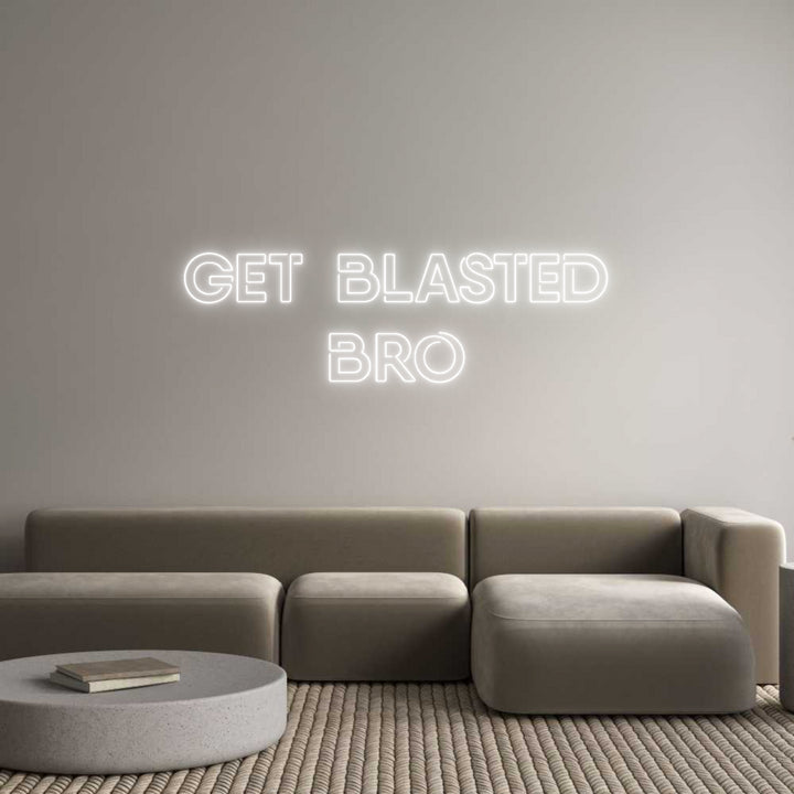 Custom Neon: get blasted
...