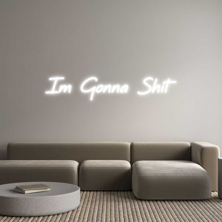 Custom Neon: Im Gonna Shit