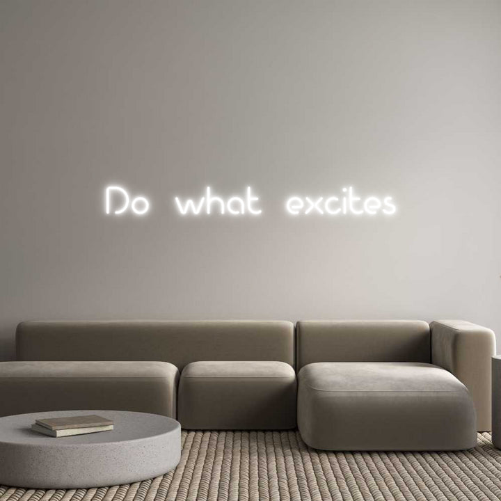 Custom Neon: Do what excites