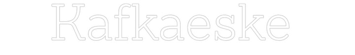 Custom Neon: Kafkaeske