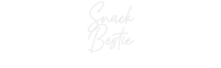 Custom Neon: Snack
Bestie