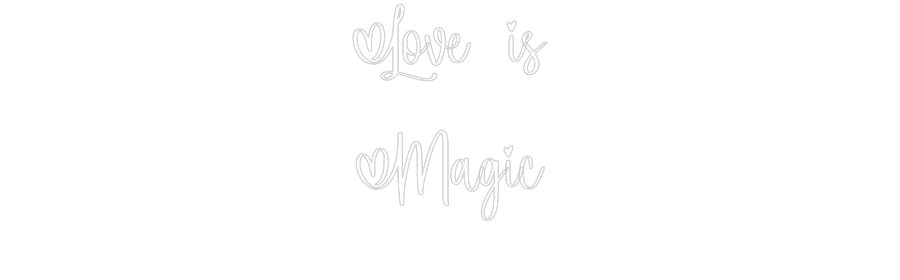 Custom Neon: Love is
Magic