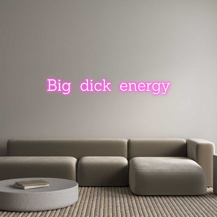 Custom Neon: Big dick energy