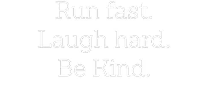 Custom Neon: Run fast.
La...