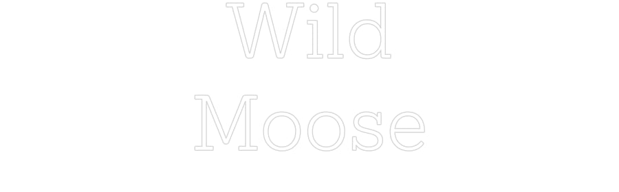 Custom Neon: Wild
Moose