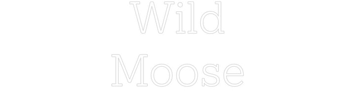 Custom Neon: Wild
Moose