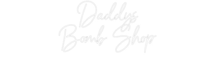 Custom Neon: Daddys
Bomb ...