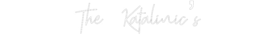 Custom Neon: The Katalinic’s