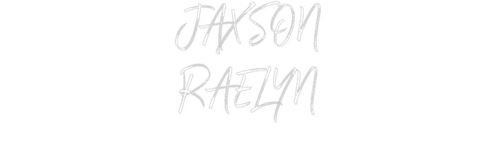 Custom Neon: JAXSON
RAELYN