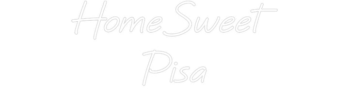 Custom Neon: HomeSweet
Pisa