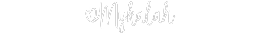 Custom Neon: Mykalah