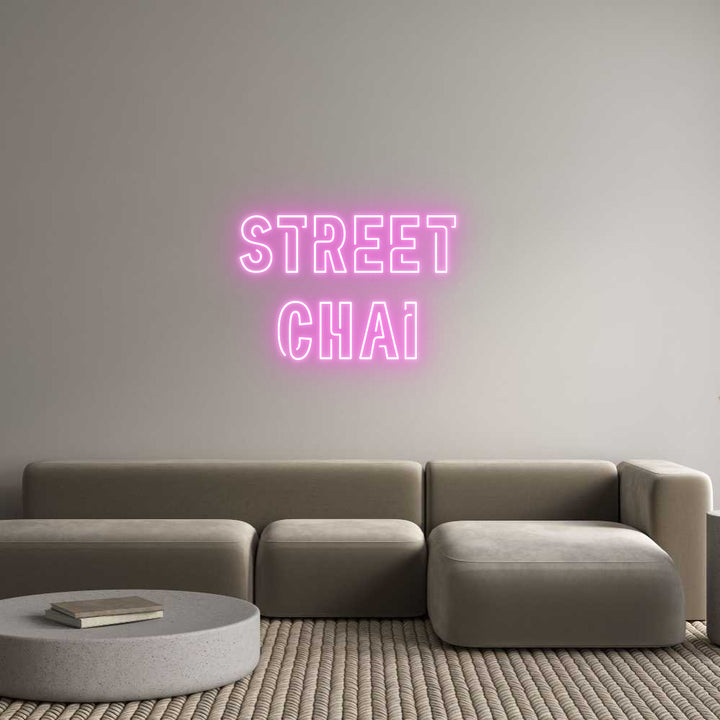 Custom Neon: Street 
Chai