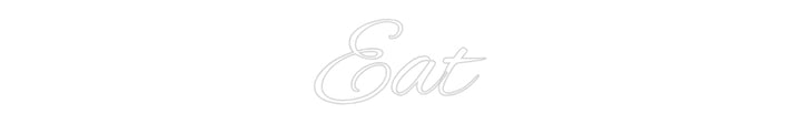 Custom Neon: Eat