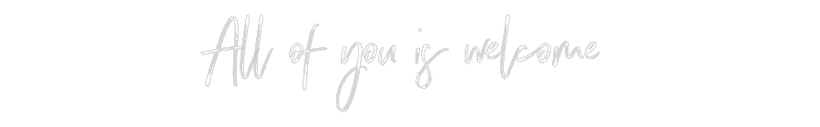 Custom Neon: All of you is...