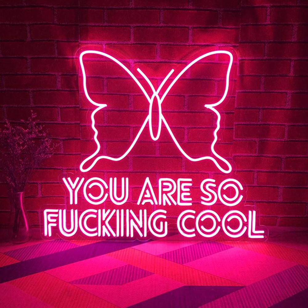You Are So Fucking Cool with Butterfly - LED Neon Sign