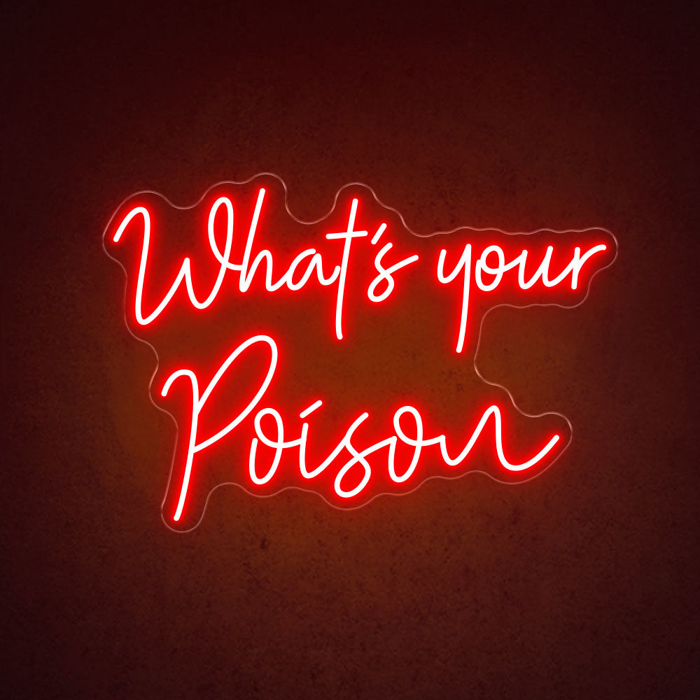 What's Your Poison - LED Neon Sign