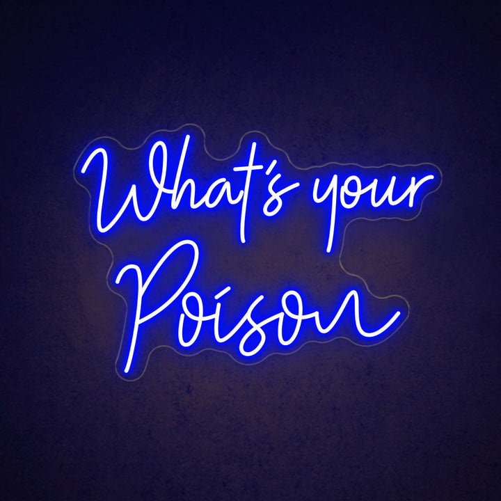 What's Your Poison - LED Neon Sign