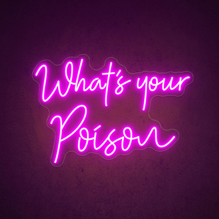 What's Your Poison - LED Neon Sign