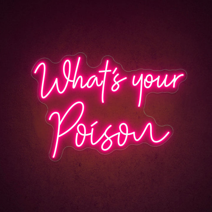 What's Your Poison - LED Neon Sign