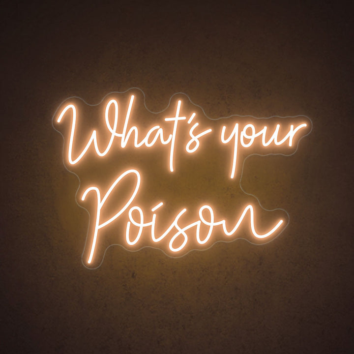 What's Your Poison - LED Neon Sign