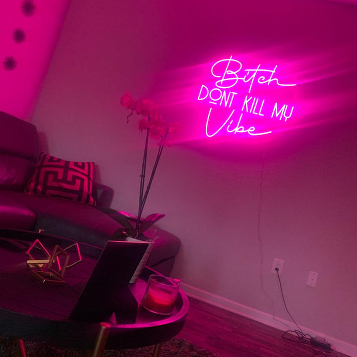 Bitch Don't Kill My Vibe – LED-Neonschild