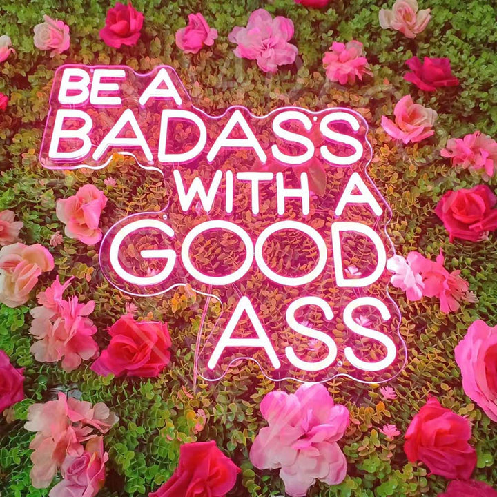 Be A Badass With A Good Ass - Letrero de neón LED