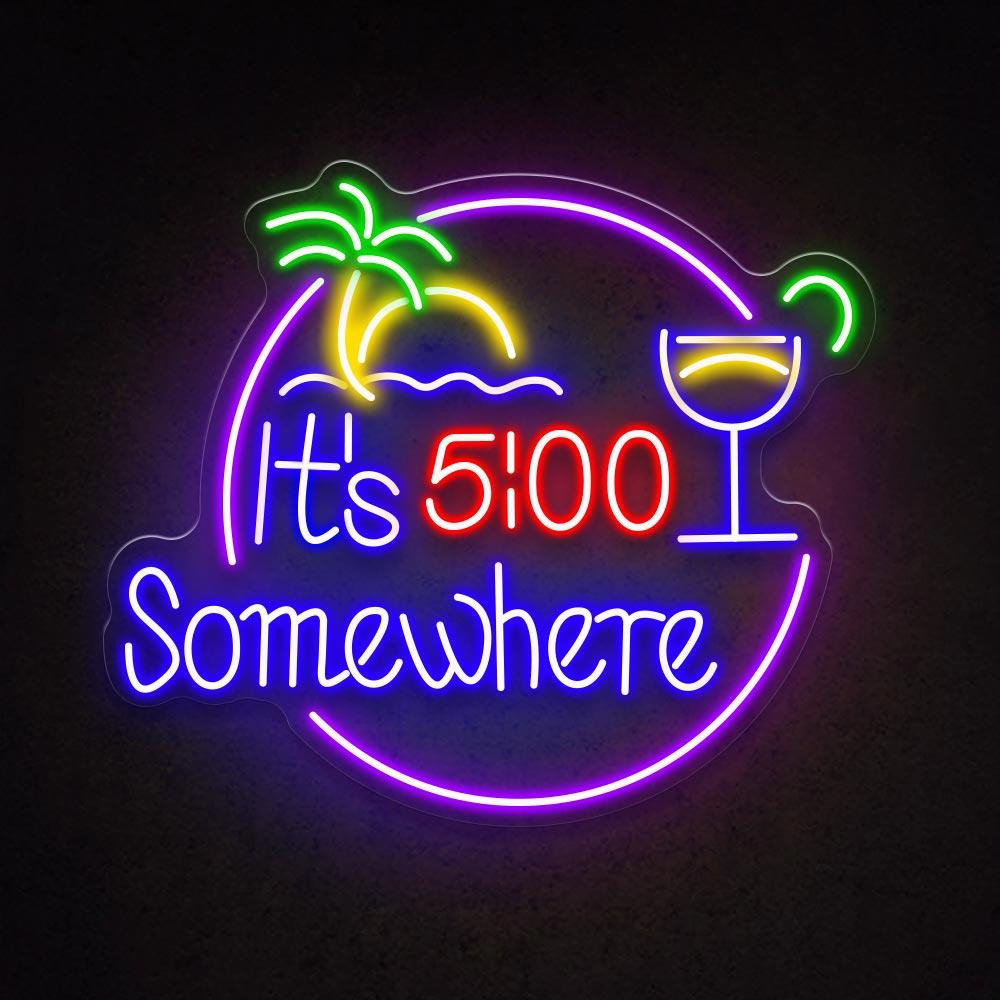 It's 5: 00 Somewhere - LED Neon Sign