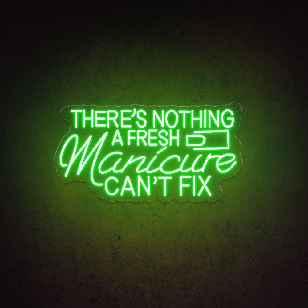 There's Nothing A Fresh Manicure Can't Fix - LED Neon Sign