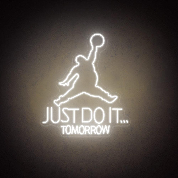 Just Do It Tomorrow - LED Neon Sign