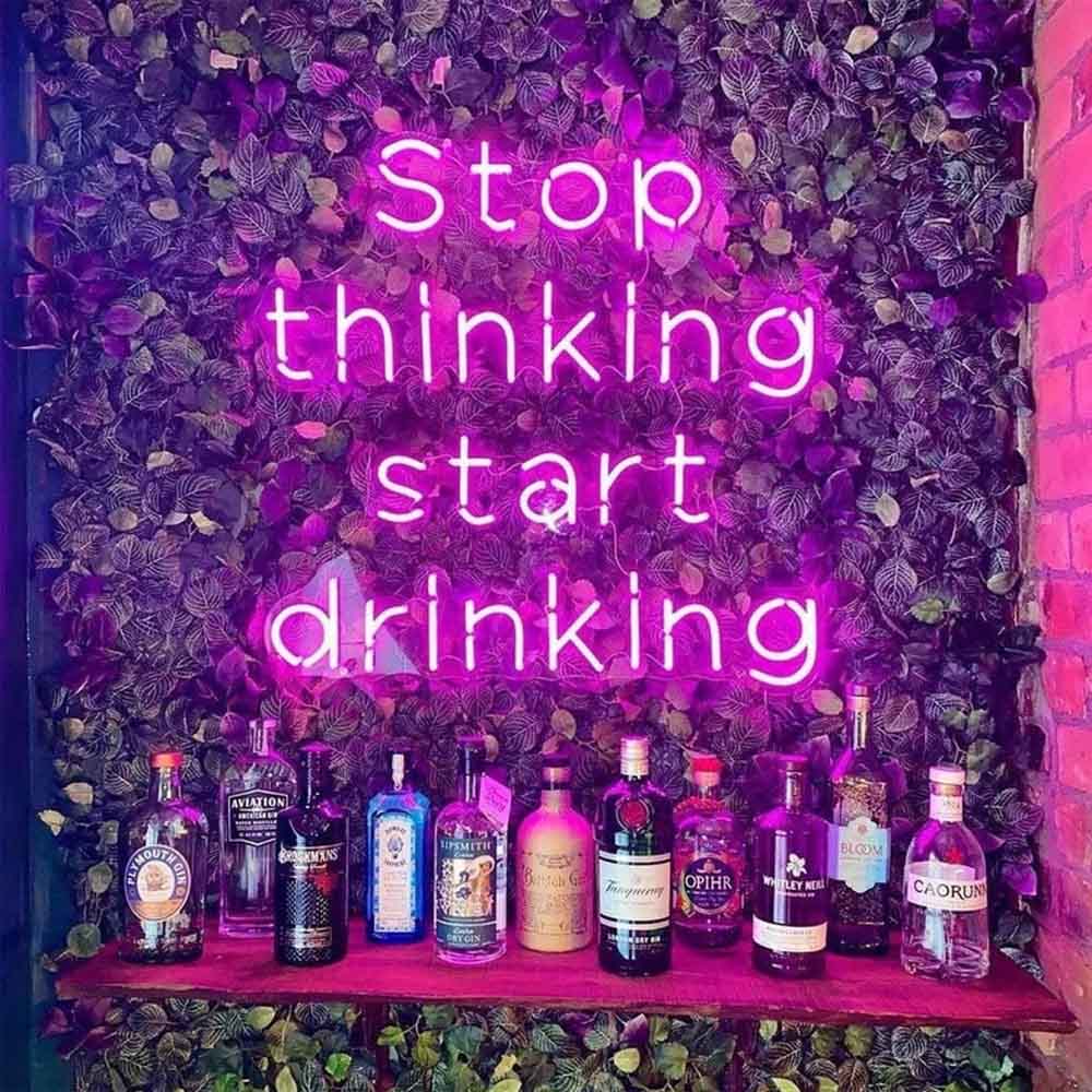 Hören Sie auf zu denken und beginnen Sie zu trinken – LED-Neonschild